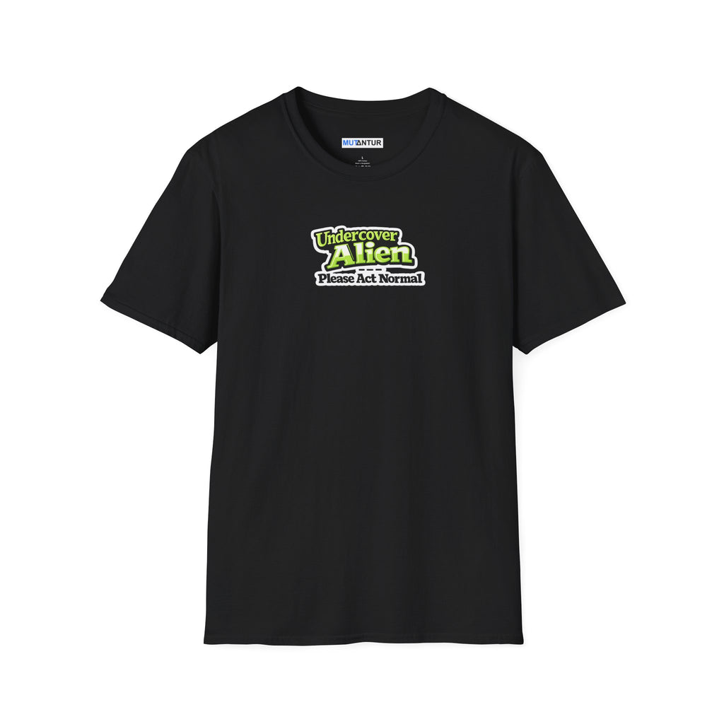 Black short-sleeve t-shirt with a graphic on the chest that reads 'Undercover Alien Please Act Normal' in green and black