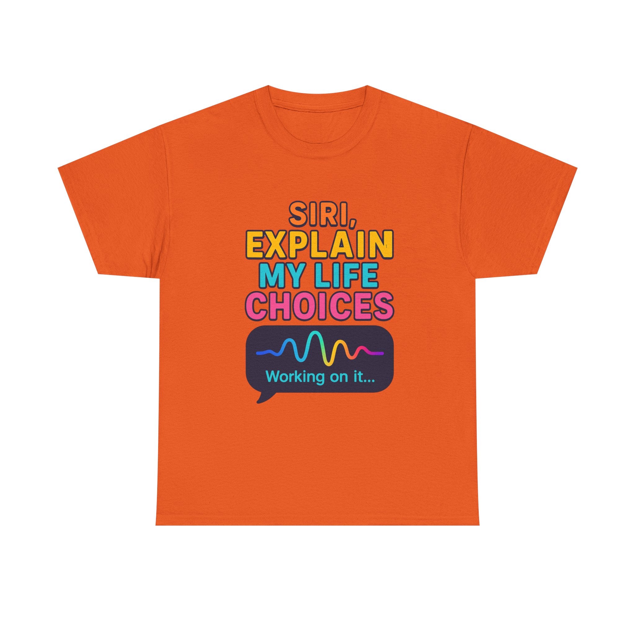 Siri Explain My Life Choices T-Shirt | Funny Tech Quote Tee - Mutantur Labs LLC