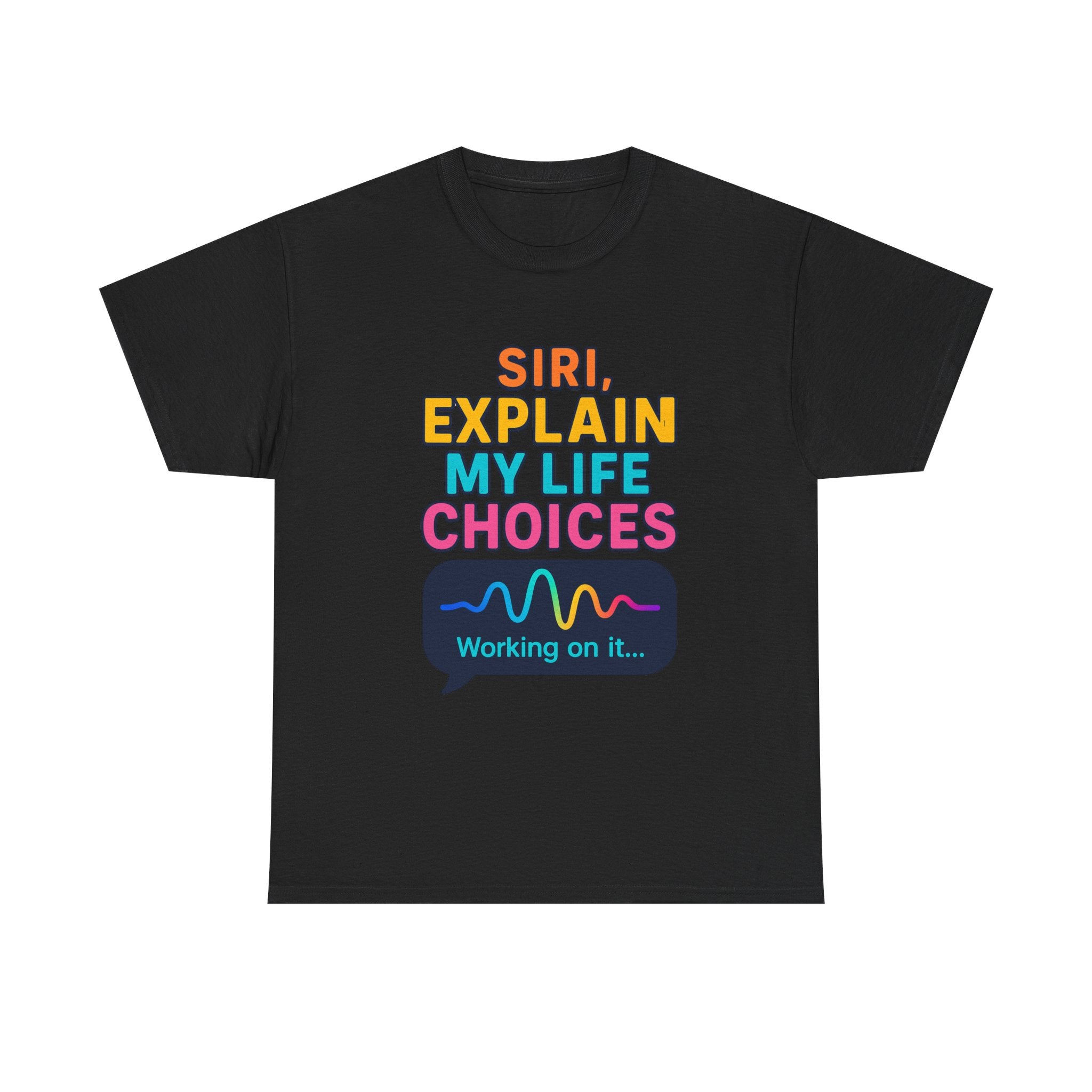 Siri Explain My Life Choices T-Shirt | Funny Tech Quote Tee - Mutantur Labs LLC