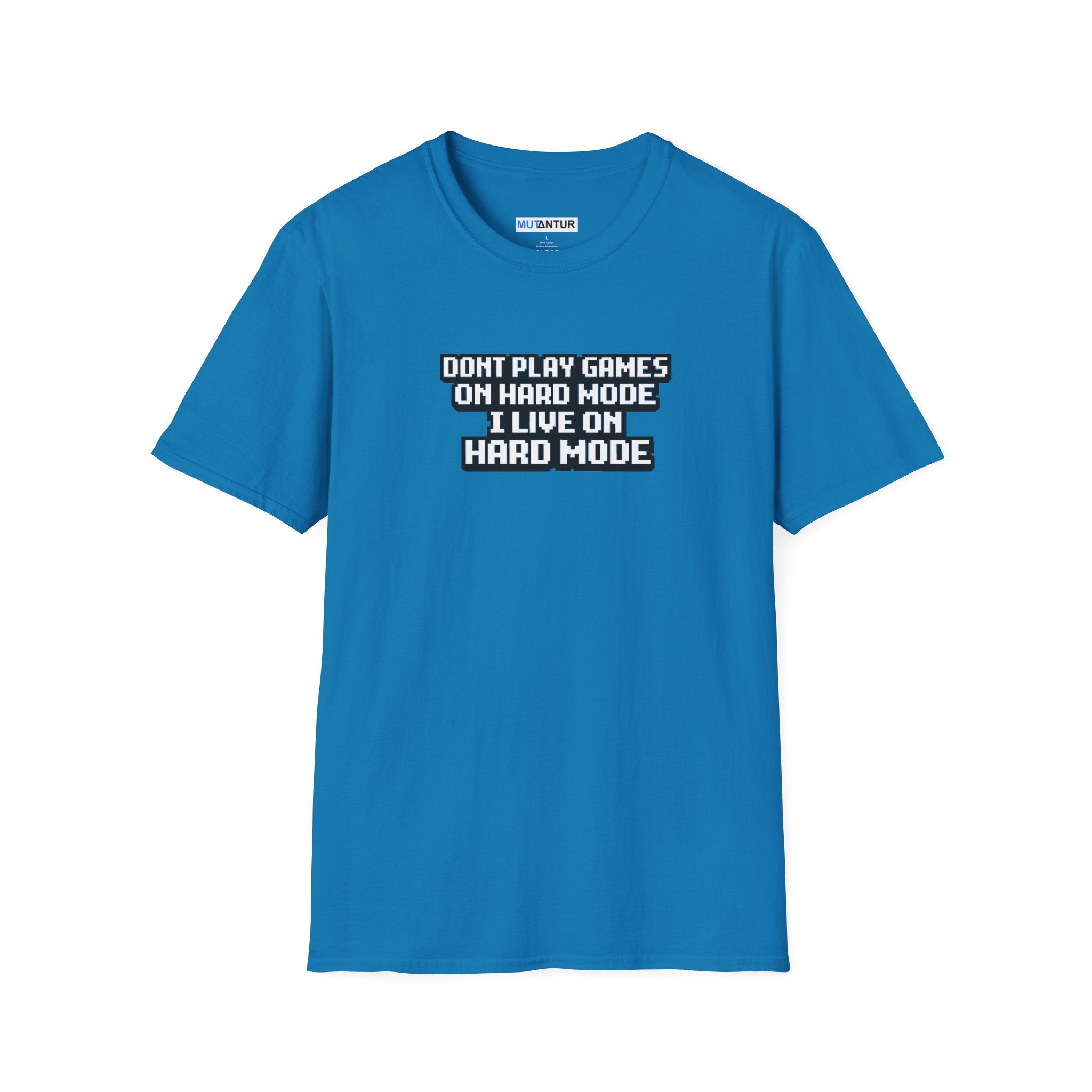 A bright blue short-sleeve t-shirt with a white and black text graphic on the chest that reads 'DONT PLAY GAMES ON HARD MODE I LIVE ON HARD MODE'. The shirt is displayed flat against a solid white background.