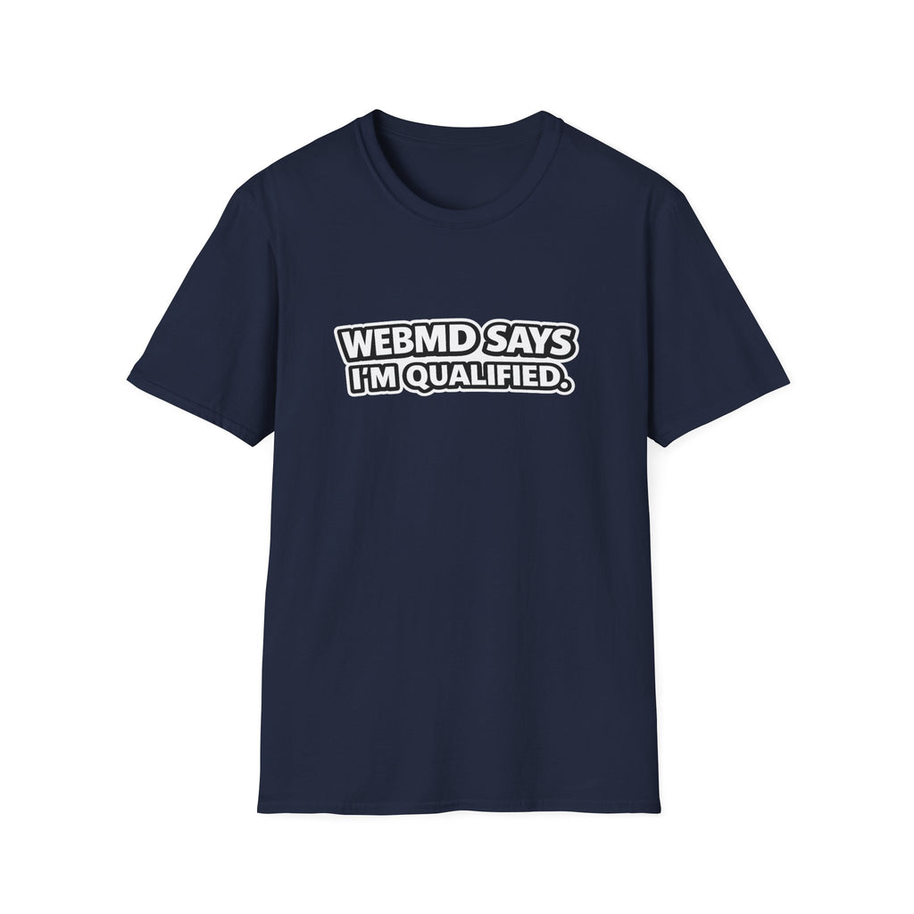 WebMD Says I’m Qualified Funny Medical Joke Tee - Mutantur Labs LLC