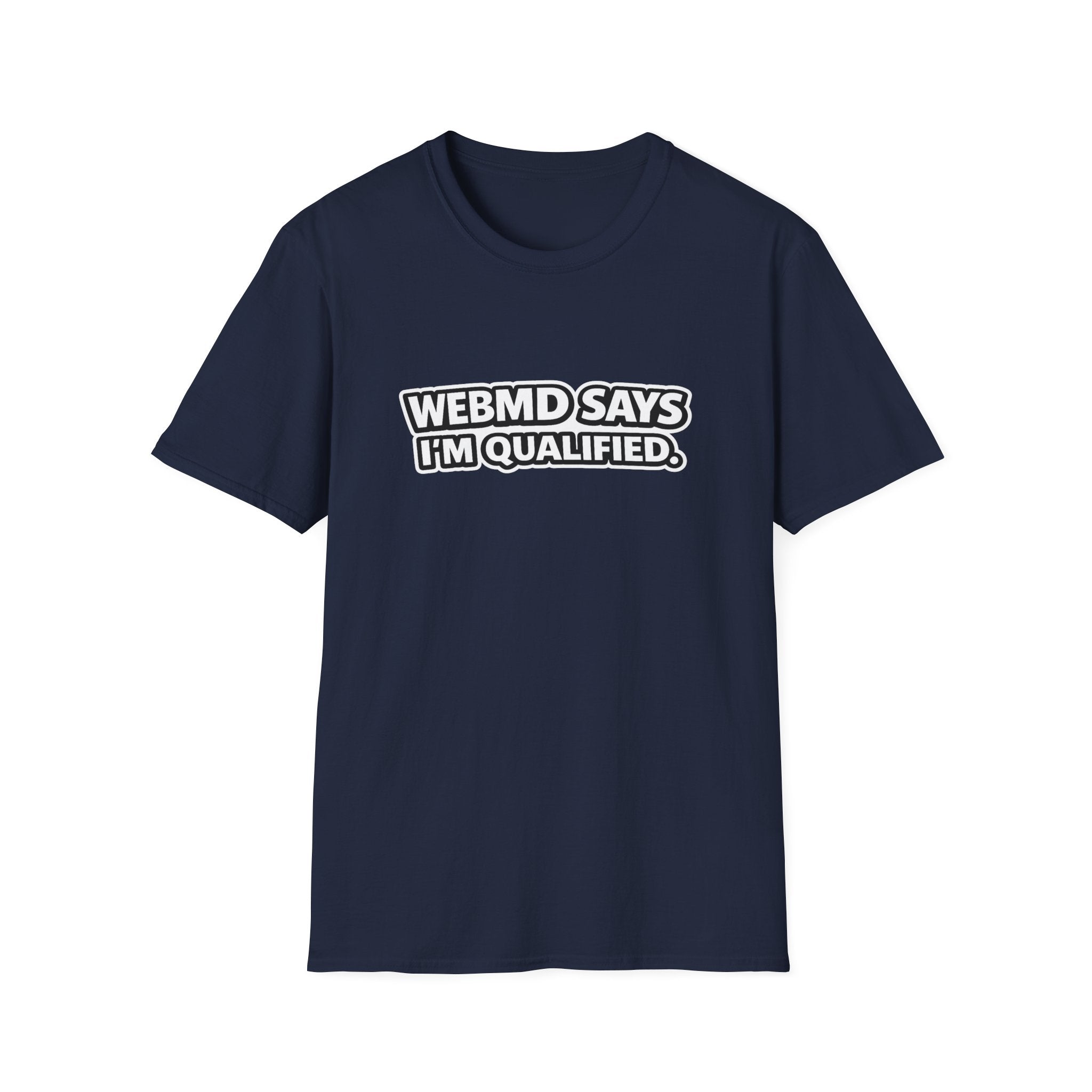 WebMD Says I’m Qualified Funny Medical Joke Tee - Mutantur Labs LLC