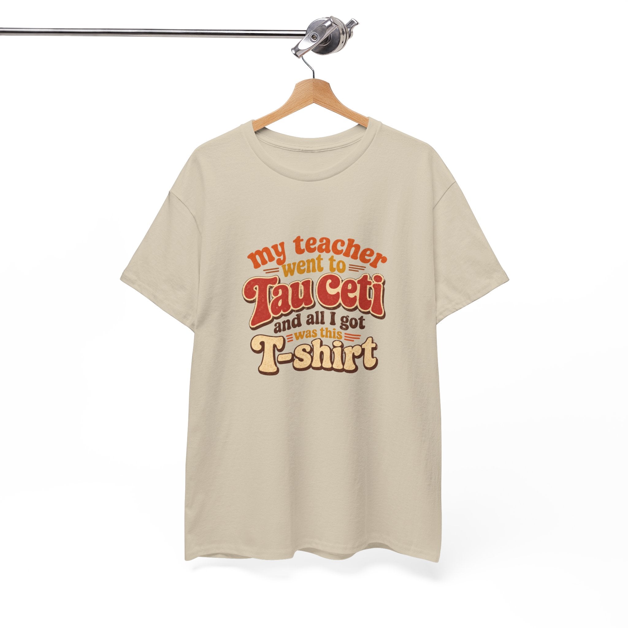Tau Ceti Teacher Tee — "My Teacher Went to Tau Ceti and All I Got Was This T-Shirt" Retro Sci‑Fi Tee - Mutantur Labs LLC