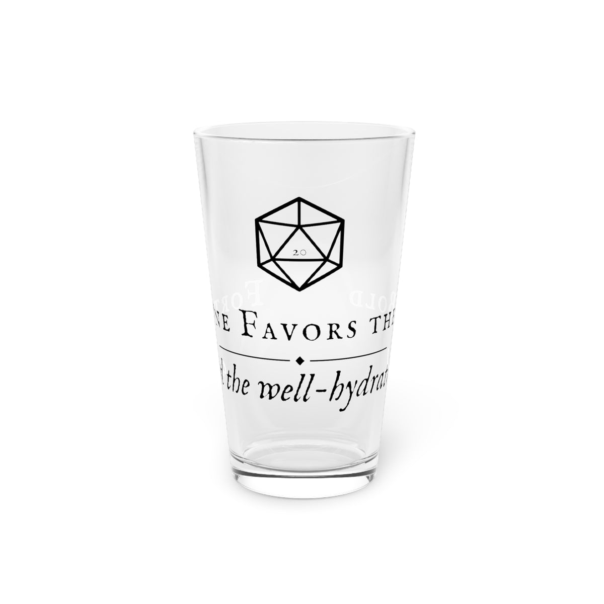 A clear glass pint glass with black printed text and a geometric d20 die icon, reading 'D20 Dice Favor the well-hydrated', on a white background.
