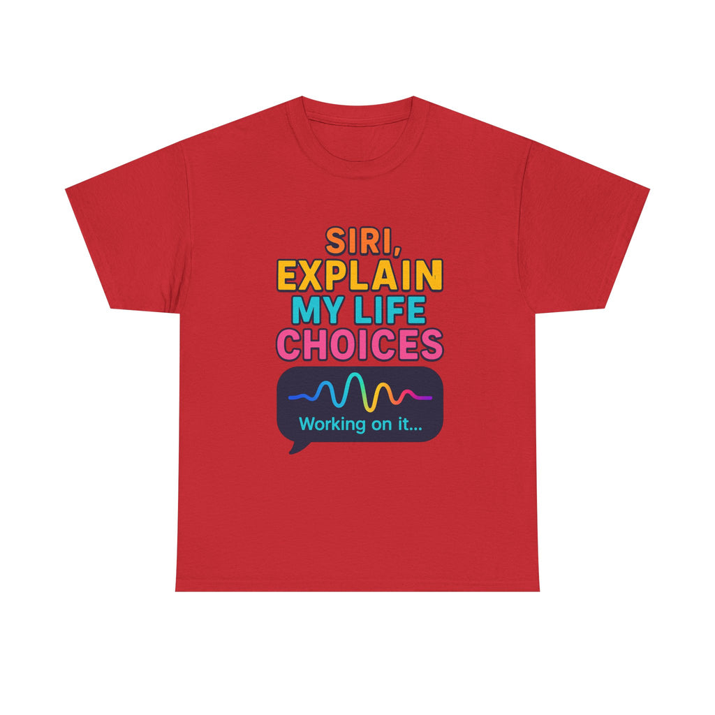 Siri Explain My Life Choices T-Shirt | Funny Tech Quote Tee - Mutantur Labs LLC