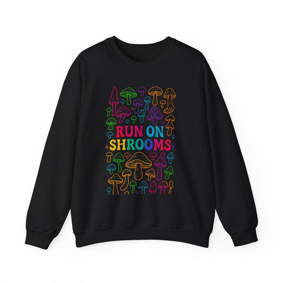 A black crewneck sweatshirt featuring a colorful graphic print of various mushrooms and the text 'RUN ON SHROOMS' in vibrant neon-like colors, displayed against a solid white background.