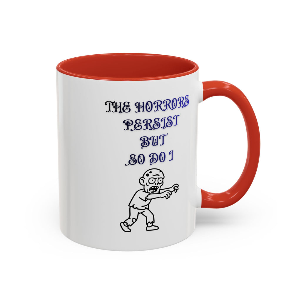 The Horrors Persist But So Do I, Gothic Zombie Accent Mug 11 oz