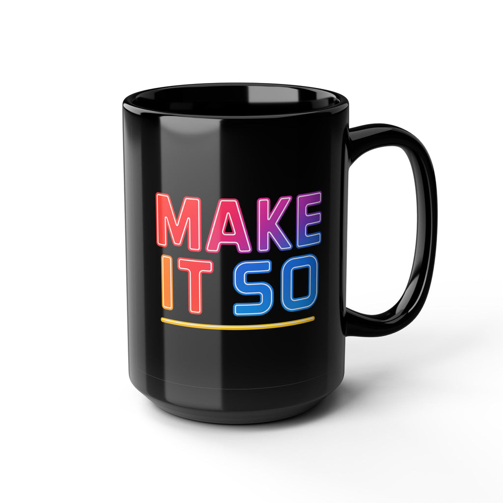 Make It So Mug | Neon Sci-Fi Inspired 15oz Black Coffee Cup - Mutantur Labs LLC