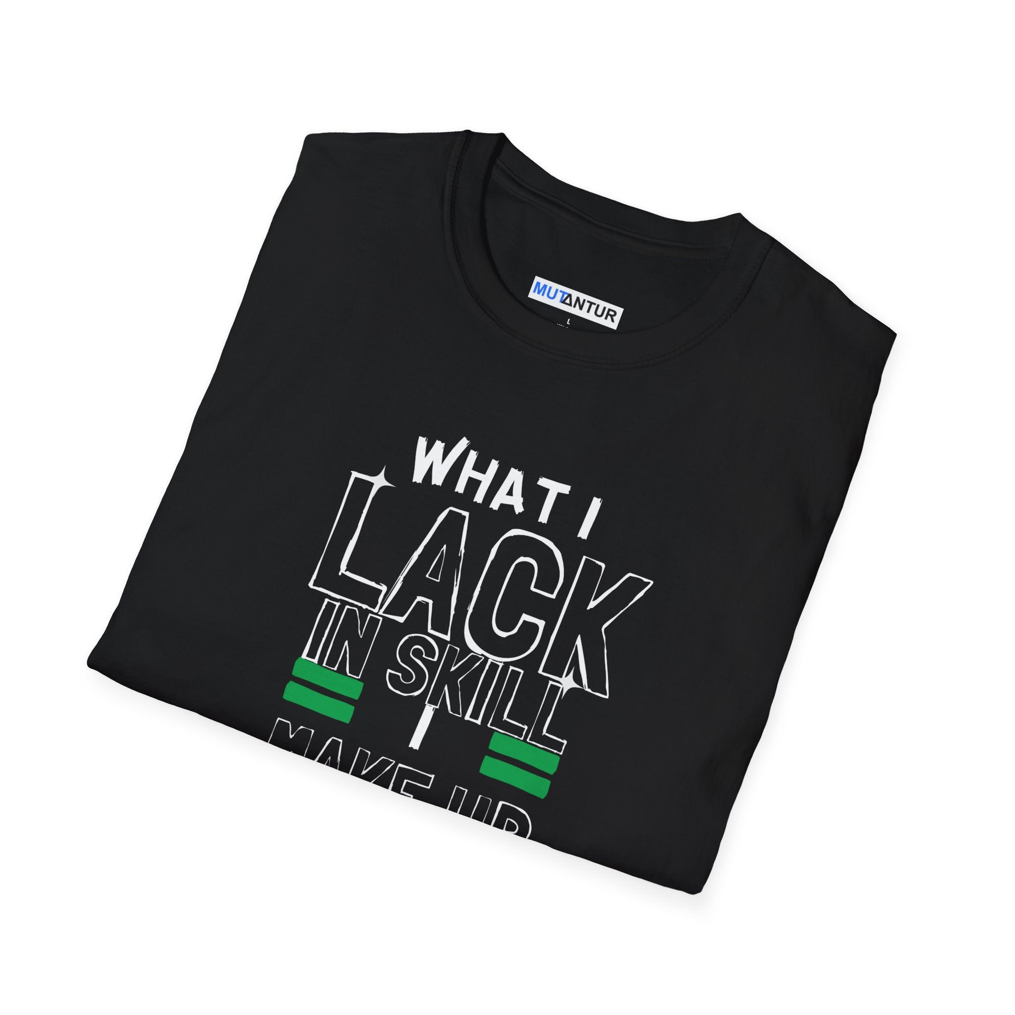 What I Lack in Skill I Make Up in Tenacity T-Shirt | Inspirational Graphic Tee - Mutantur Labs LLC
