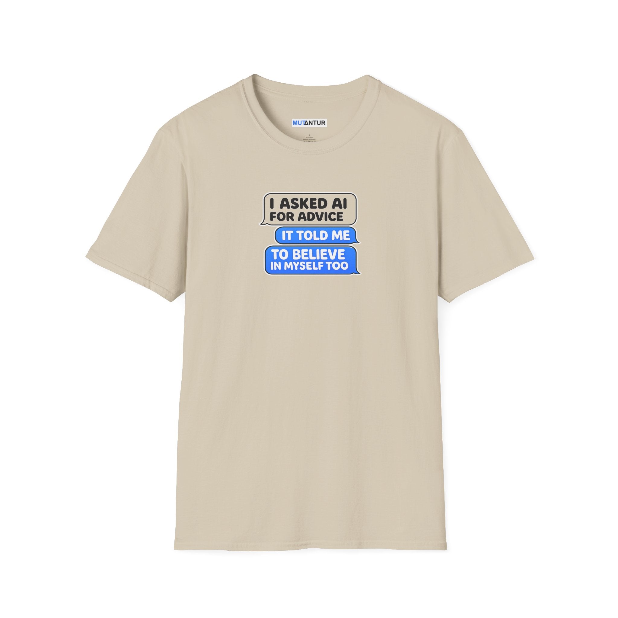 A beige crewneck t-shirt with a graphic print on the chest depicting a text message conversation. The top message reads 'I ASKED AI FOR ADVICE' in a black box, and the bottom message is a blue speech bubble reading 'IT TOLD ME TO BELIEVE IN MYSELF TOO' in white text.