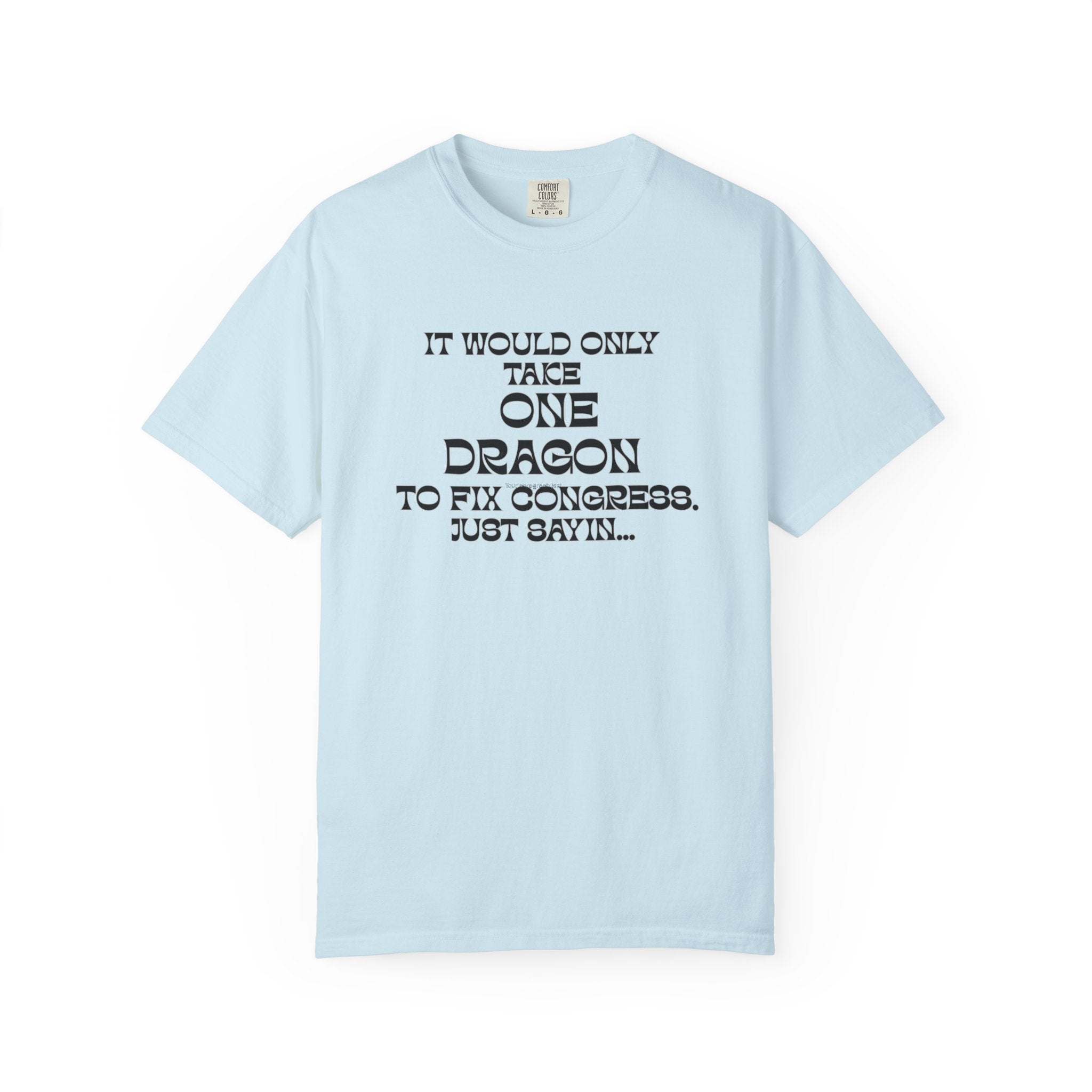 It Would Only Take One Dragon to Fix Congress | Funny Political Comfort Colors Tee - Mutantur Labs LLC