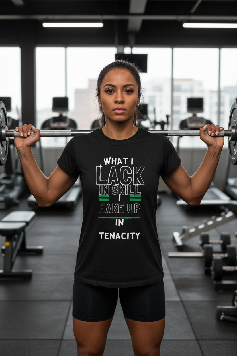 What I Lack in Skill I Make Up in Tenacity T-Shirt | Inspirational Graphic Tee - Mutantur Labs LLC