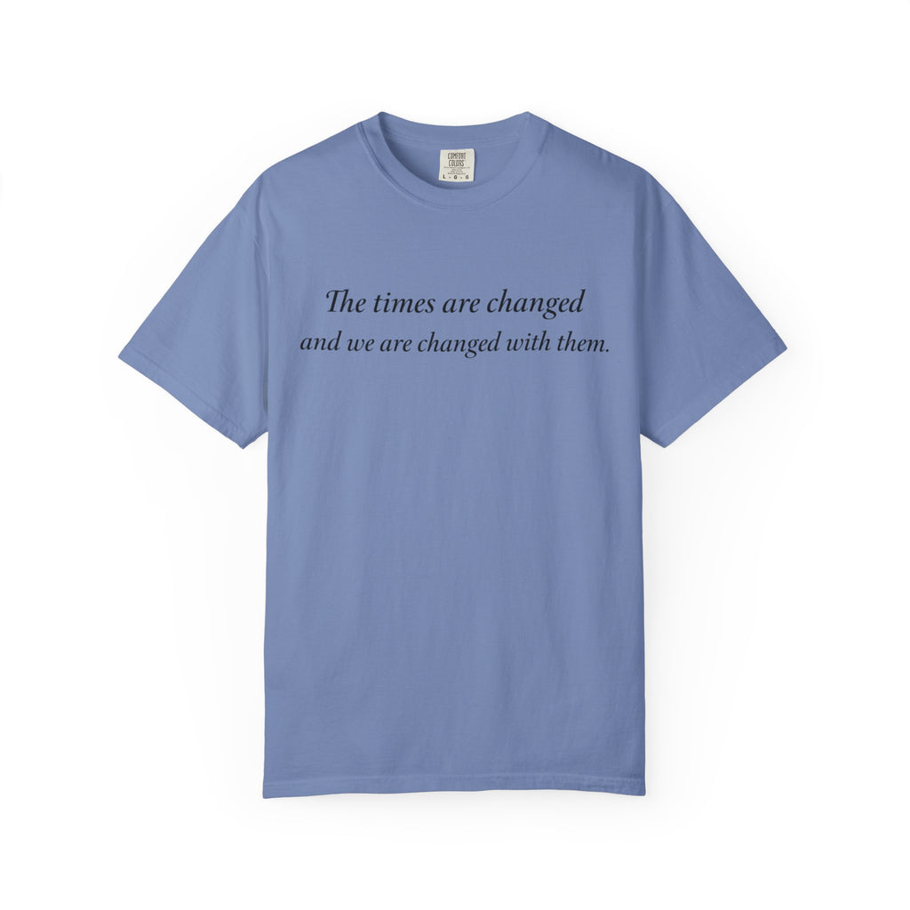 The Times Are Changed Comfort Colors T-Shirt | Mutantur Labs Front and Back Graphic Tee