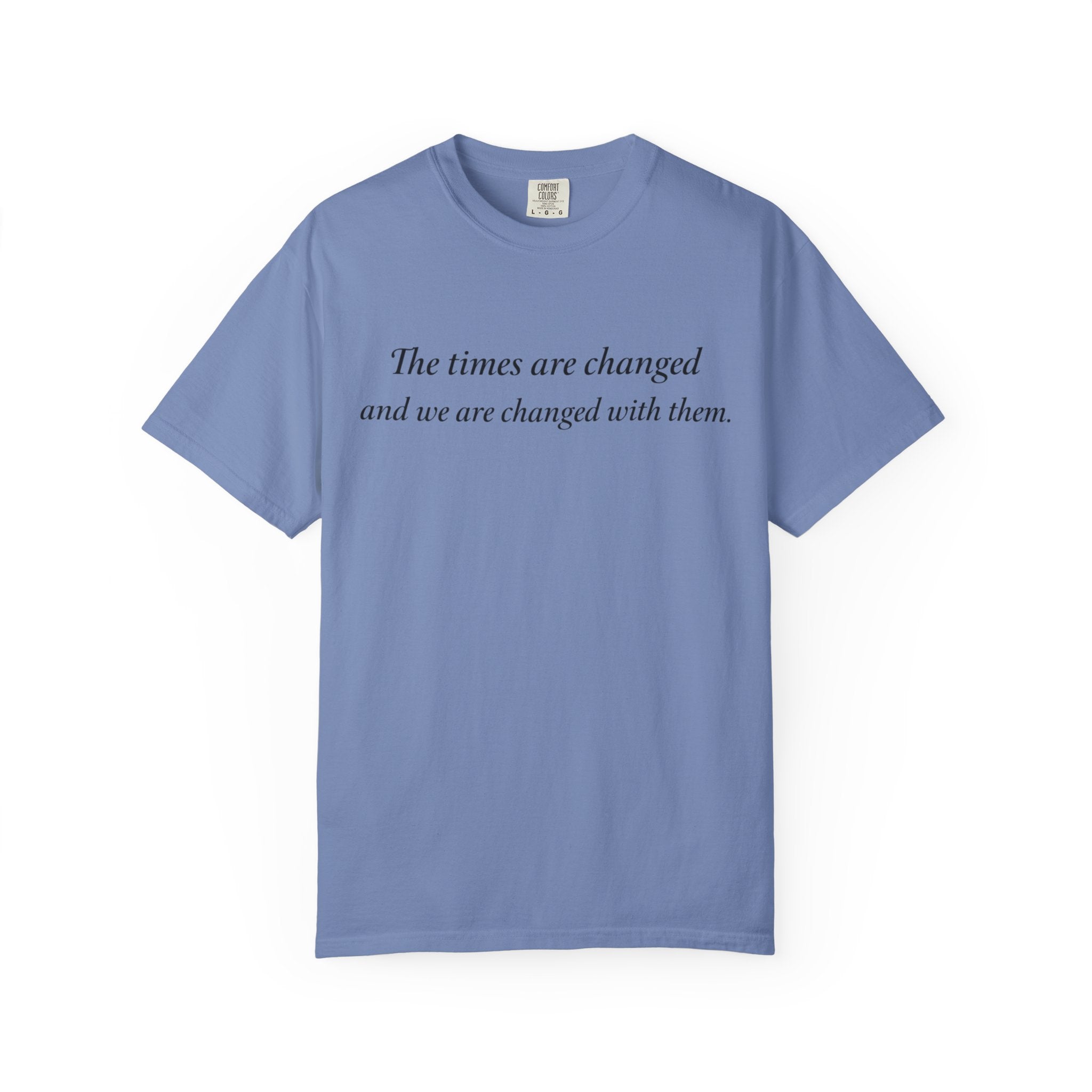 The Times Are Changed Comfort Colors T-Shirt | Mutantur Labs Front and Back Graphic Tee
