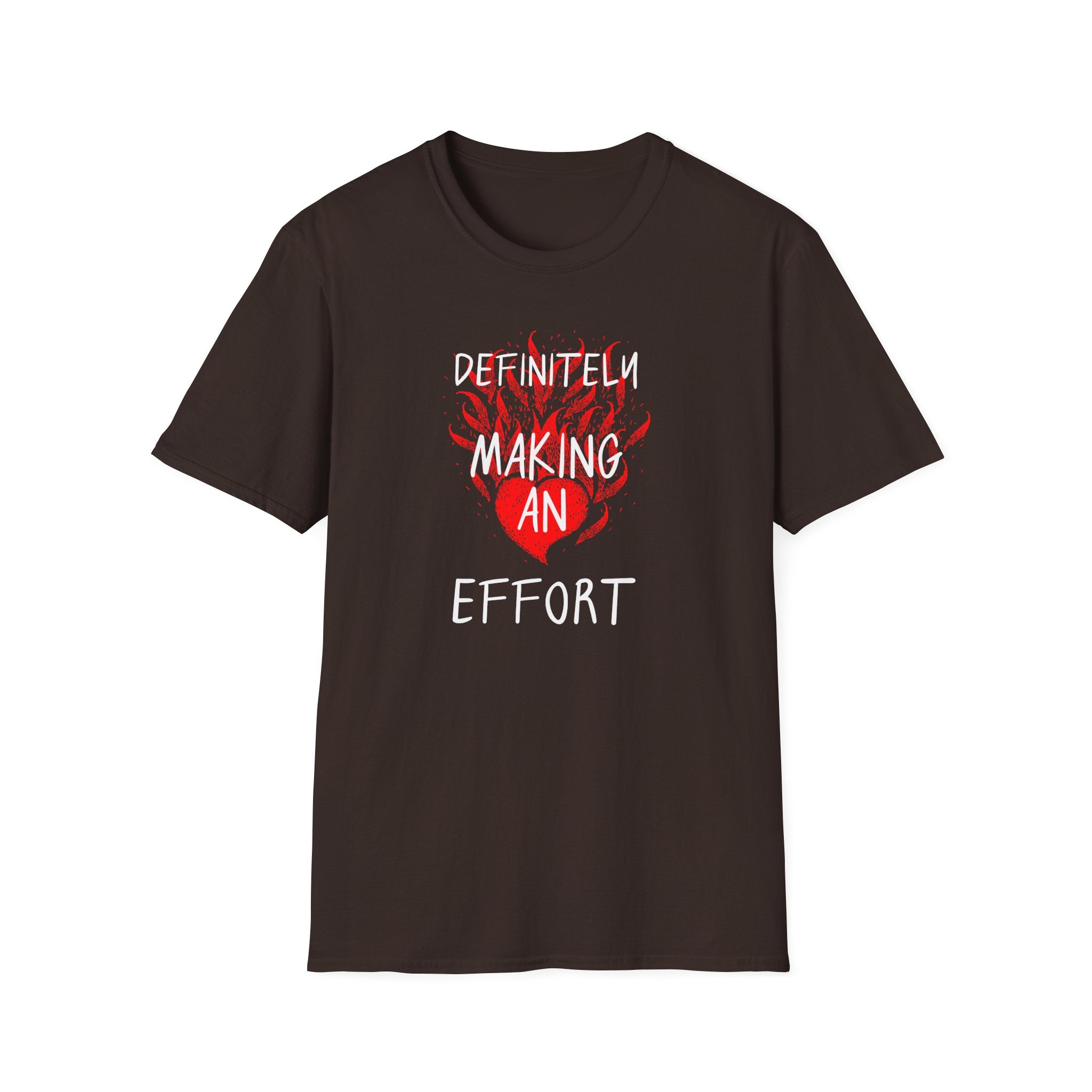 Definitely Making an Effort T-Shirt | Heart Flame Funny Graphic Tee - Mutantur Labs LLC