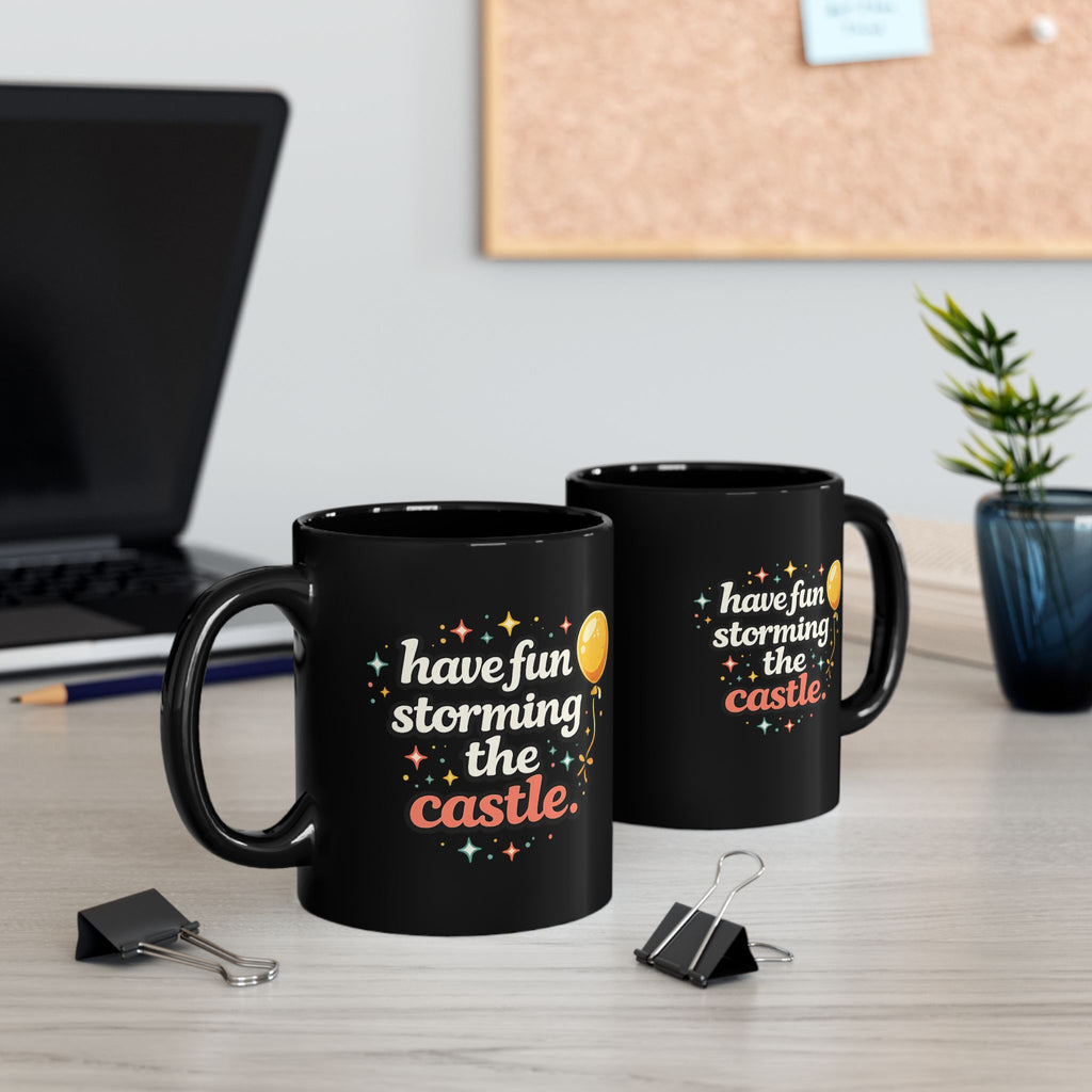 Have Fun Storming the Castle Black Mug – Funny Movie Quote Coffee Cup - Mutantur Labs LLC