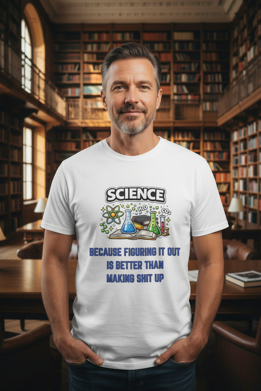 Science Because figuring it out is better than making shit up Comfort Colors tee - Mutantur Labs LLC
