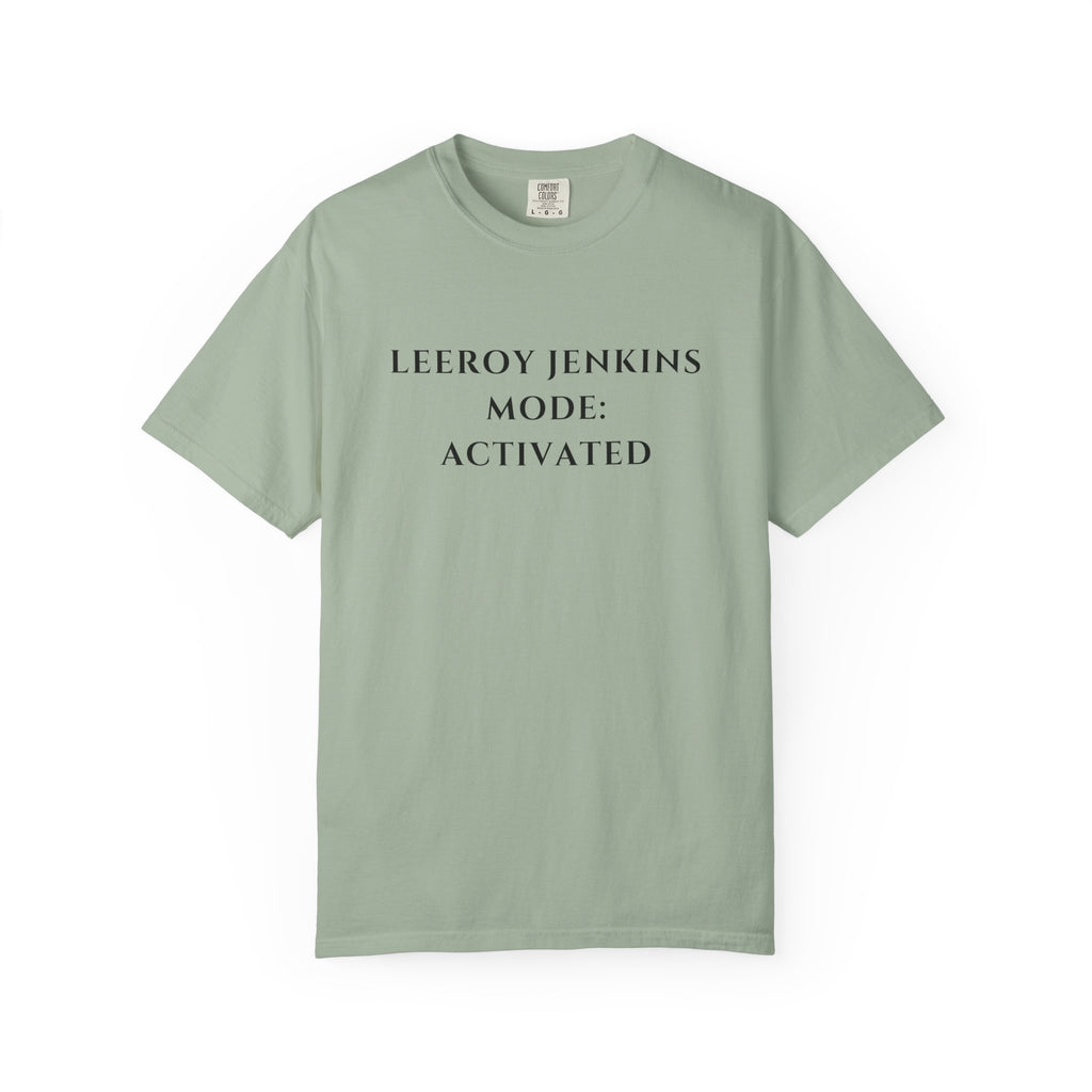 Leeroy Jenkins Mode Activated T-Shirt | Funny Gaming Quote Comfort Colors Tee - Mutantur Labs LLC
