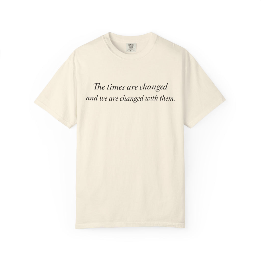 The Times Are Changed Comfort Colors T-Shirt | Mutantur Labs Front and Back Graphic Tee