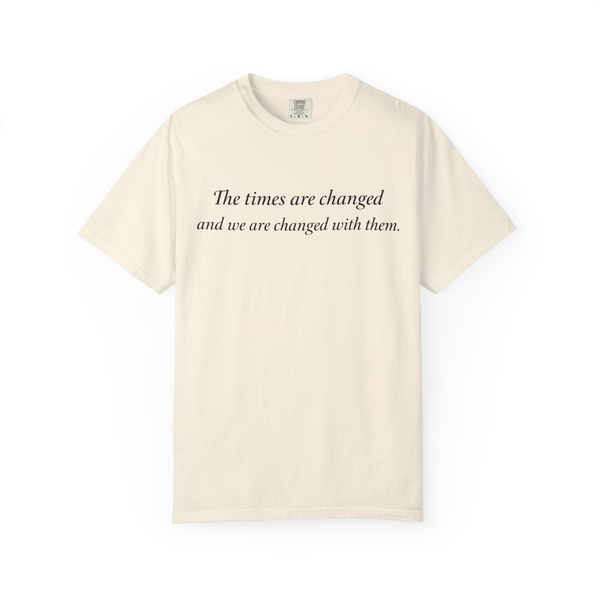 The Times Are Changed Comfort Colors T-Shirt | Mutantur Labs Front and Back Graphic Tee