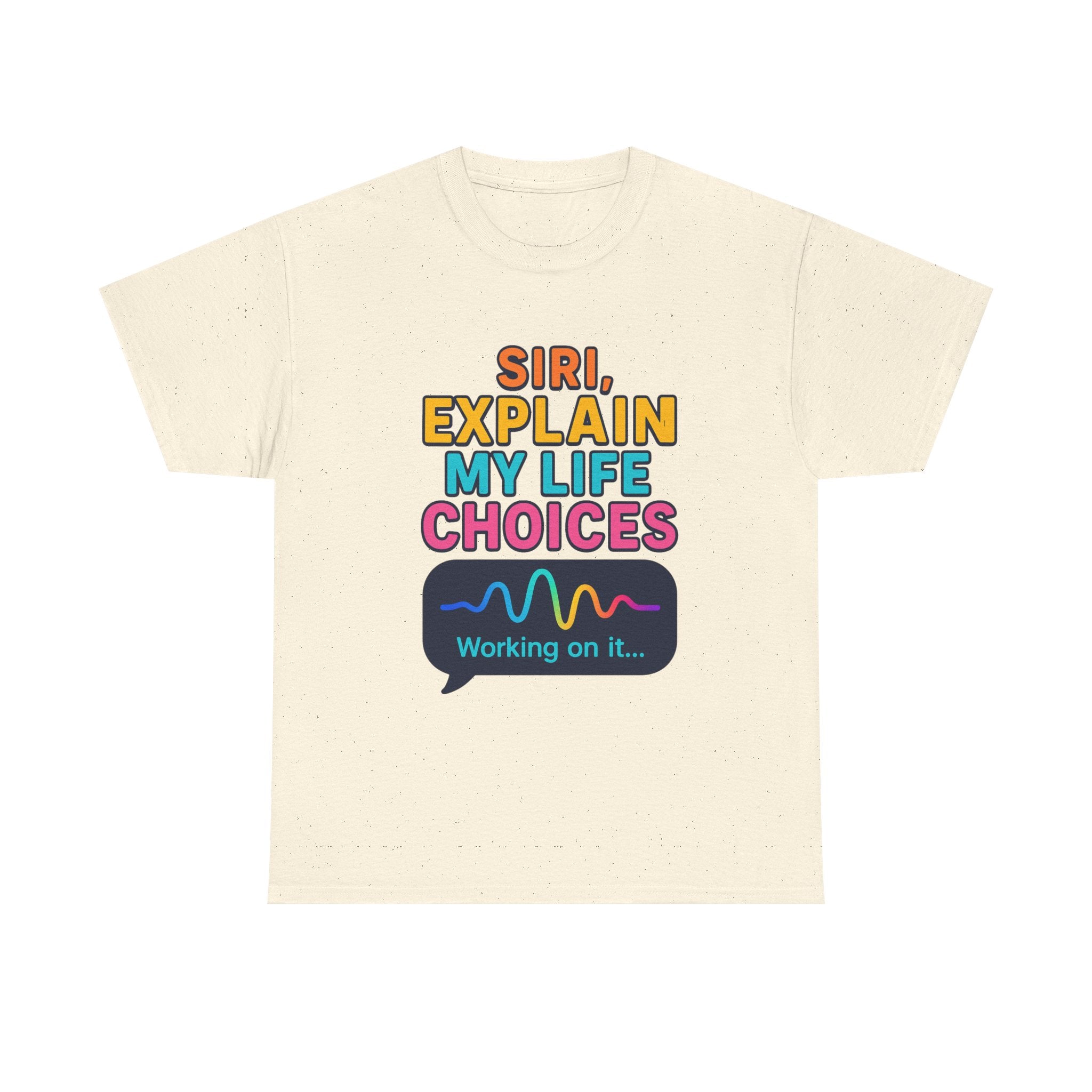 Siri Explain My Life Choices T-Shirt | Funny Tech Quote Tee - Mutantur Labs LLC