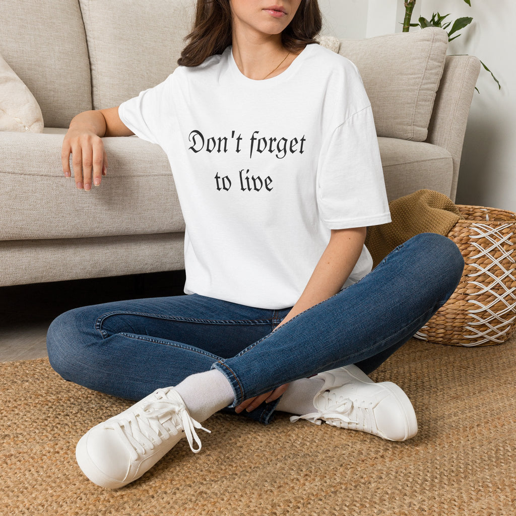 Don't Forget To Live T-Shirt — Inspirational Casual Graphic Tee