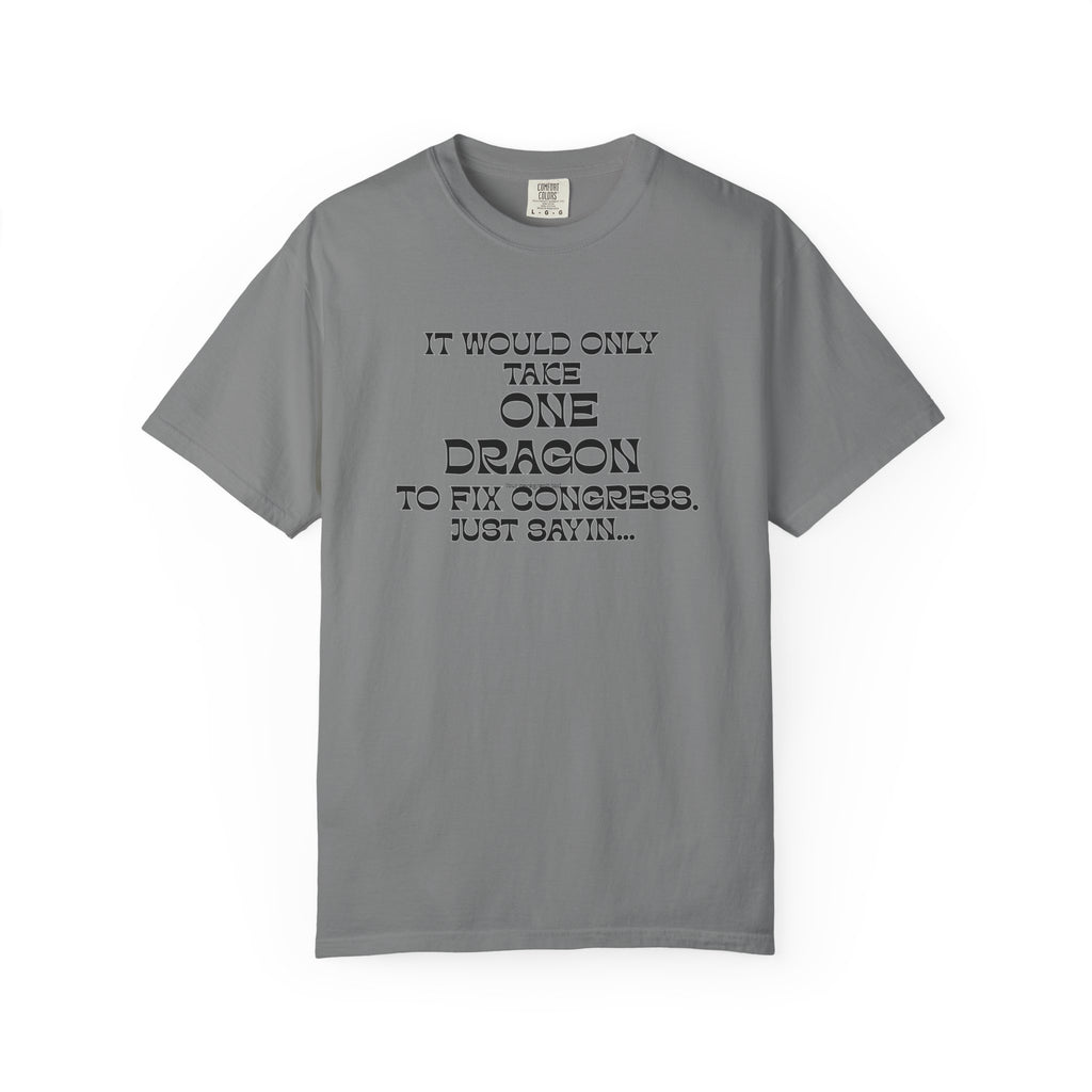 It Would Only Take One Dragon to Fix Congress | Funny Political Comfort Colors Tee - Mutantur Labs LLC