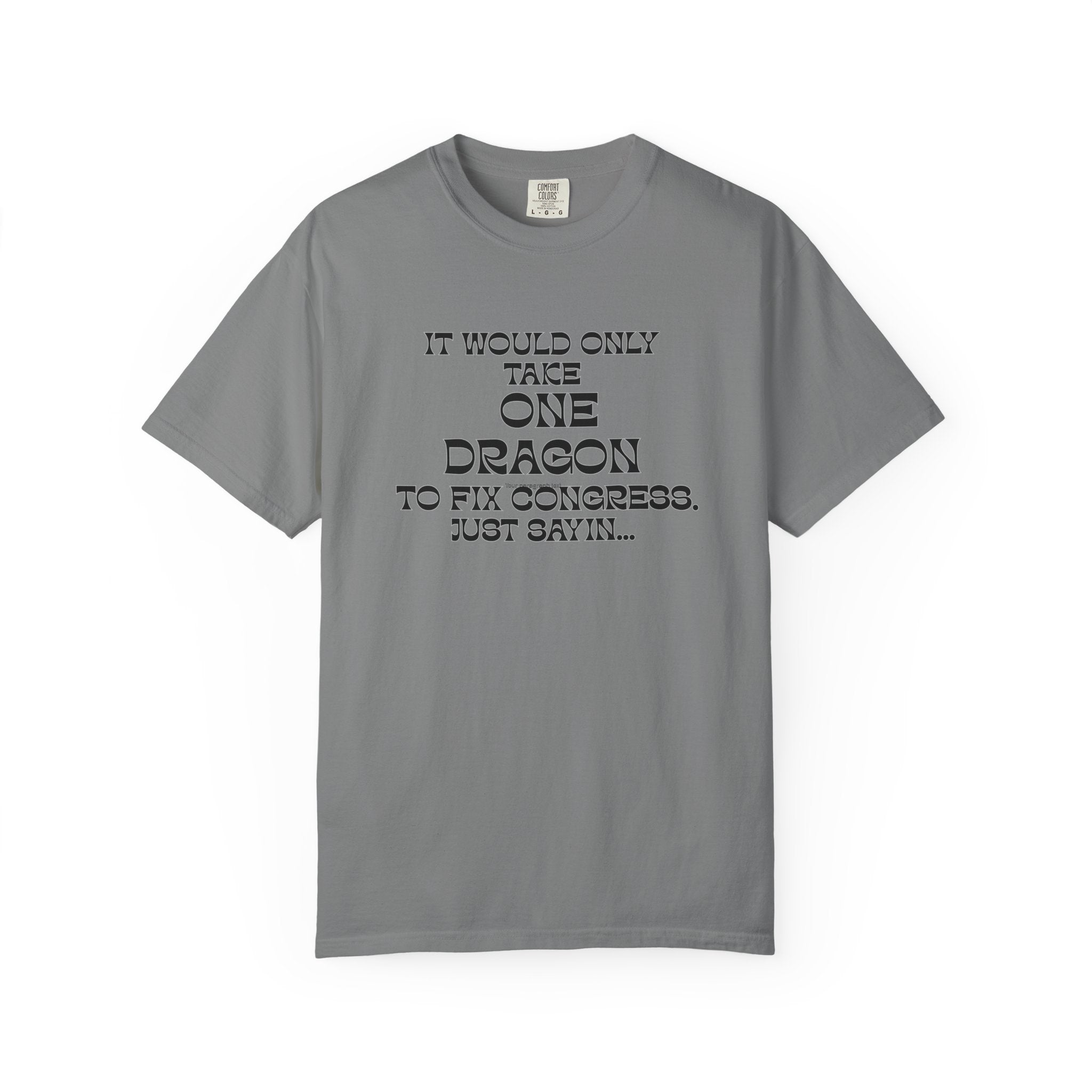 It Would Only Take One Dragon to Fix Congress | Funny Political Comfort Colors Tee - Mutantur Labs LLC
