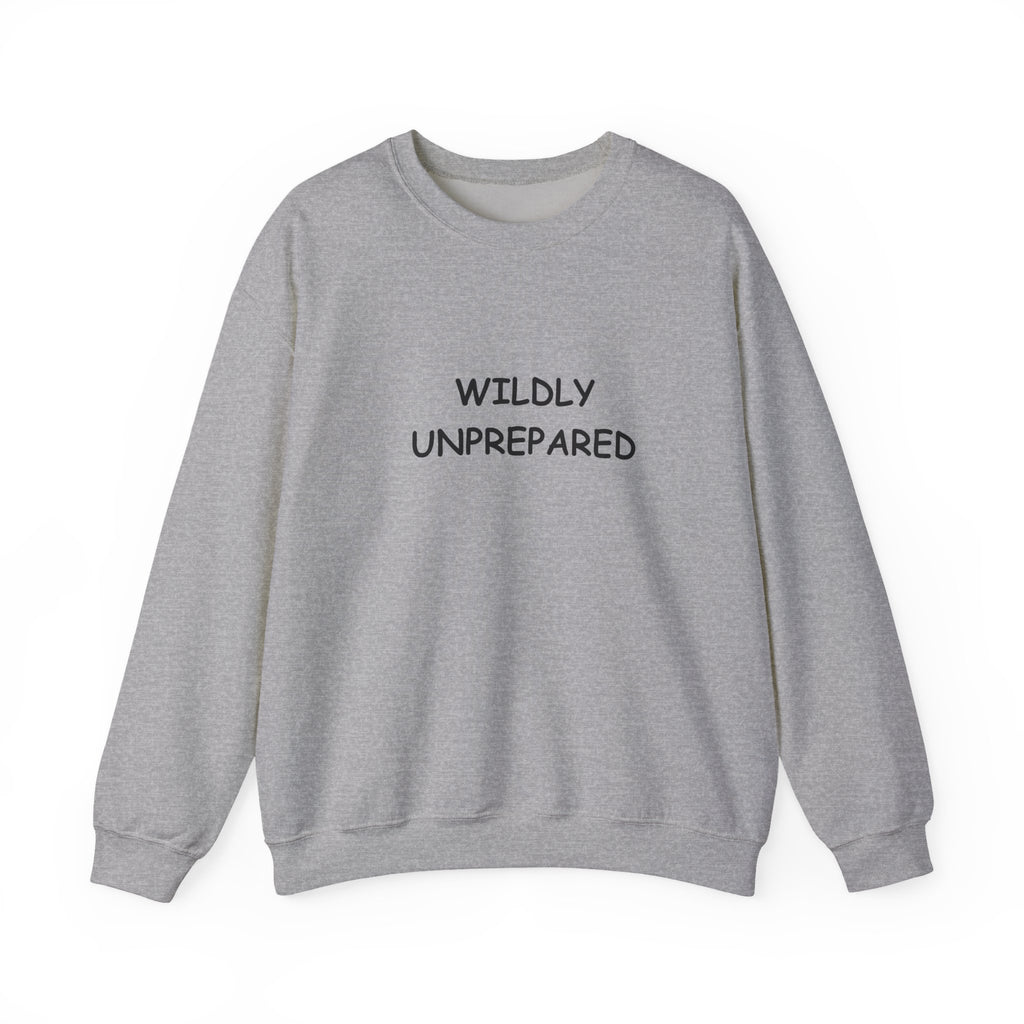 Wildly Unprepared Funny Crewneck Sweatshirt | Cozy Sarcastic Graphic Pullover - Mutantur Labs LLC