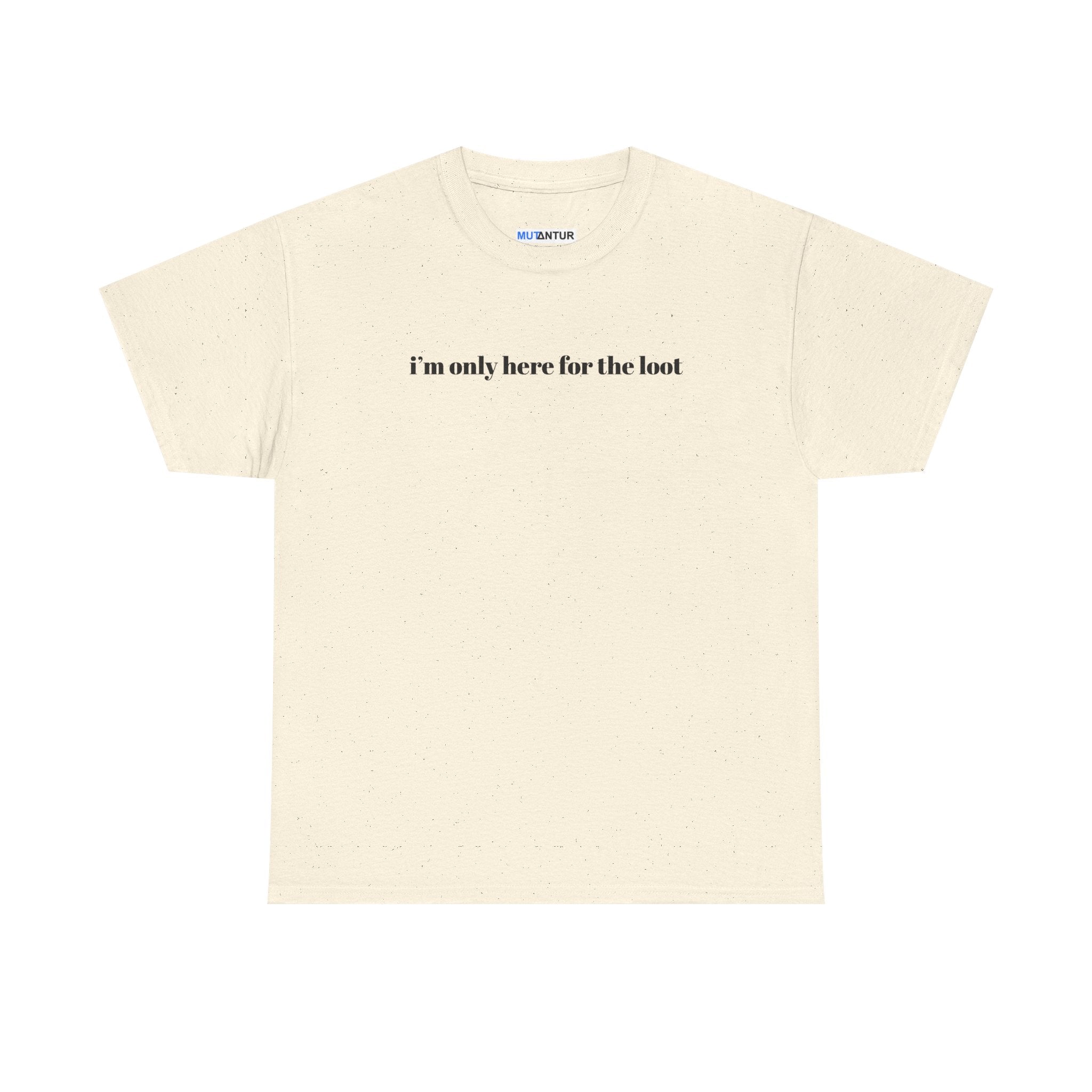 I'm Only Here for the Loot minimal text graphic tee in heather natural, front view