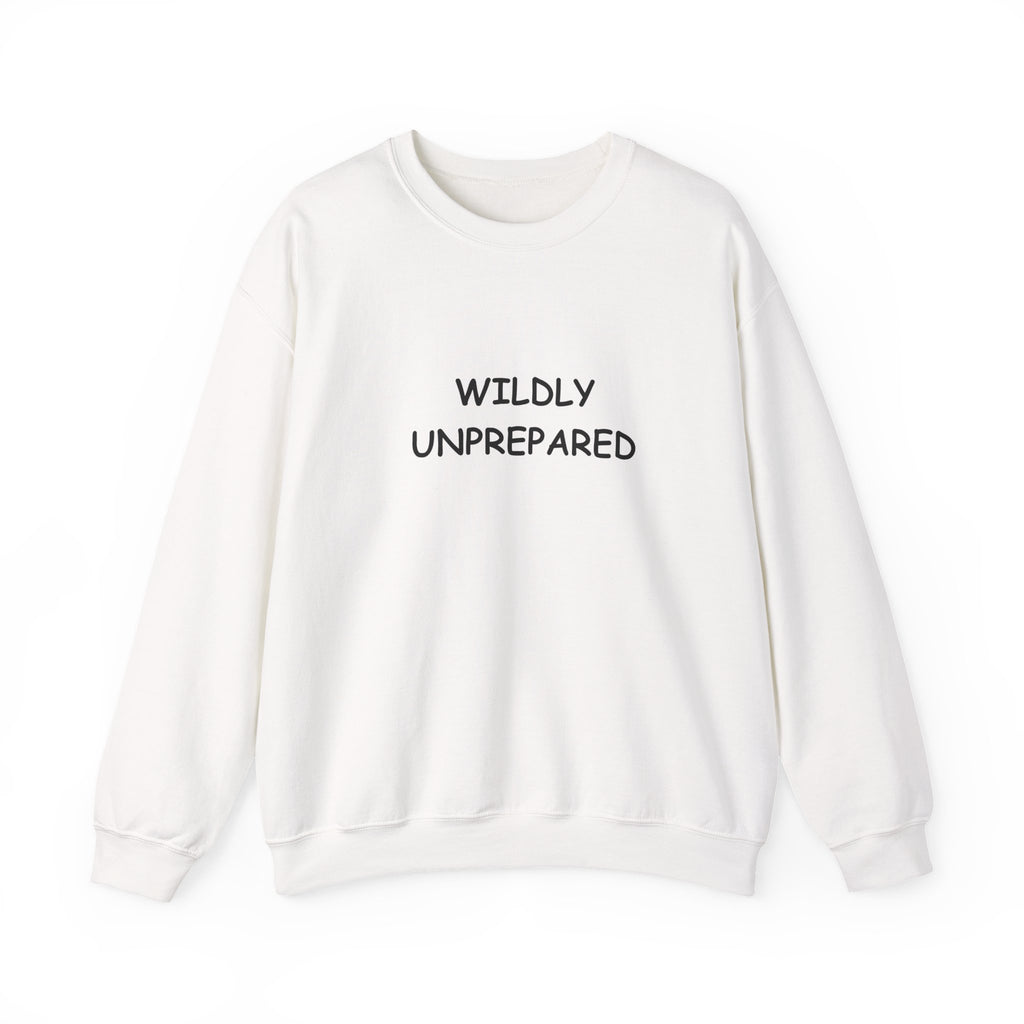 Wildly Unprepared Funny Crewneck Sweatshirt | Cozy Sarcastic Graphic Pullover - Mutantur Labs LLC