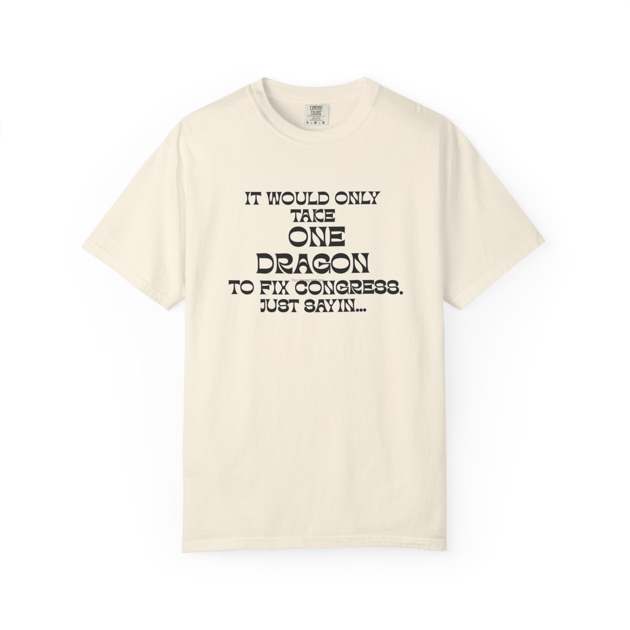 It Would Only Take One Dragon to Fix Congress | Funny Political Comfort Colors Tee - Mutantur Labs LLC