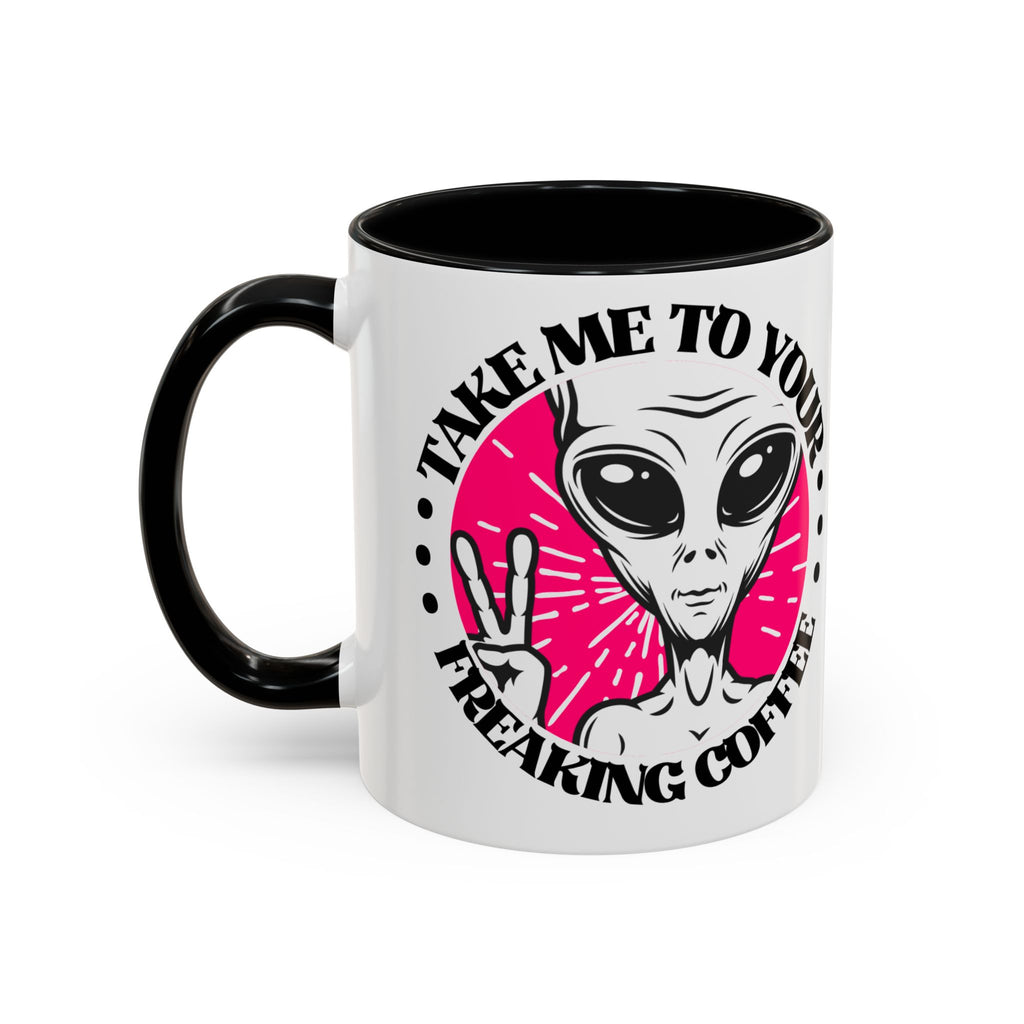 Take Me to Your Freaking Coffee Mug — Funny Alien-Themed Ceramic Coffee Cup - Mutantur Labs LLC