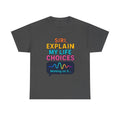 Siri Explain My Life Choices T-Shirt | Funny Tech Quote Tee - Mutantur Labs LLC