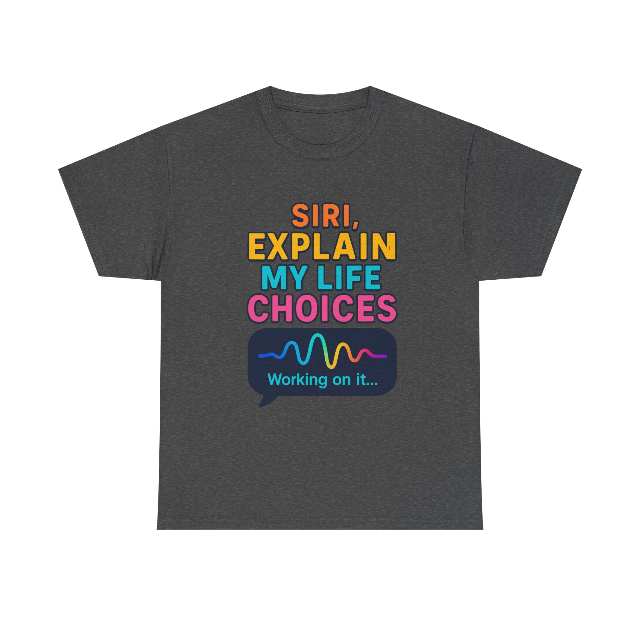 Siri Explain My Life Choices T-Shirt | Funny Tech Quote Tee - Mutantur Labs LLC