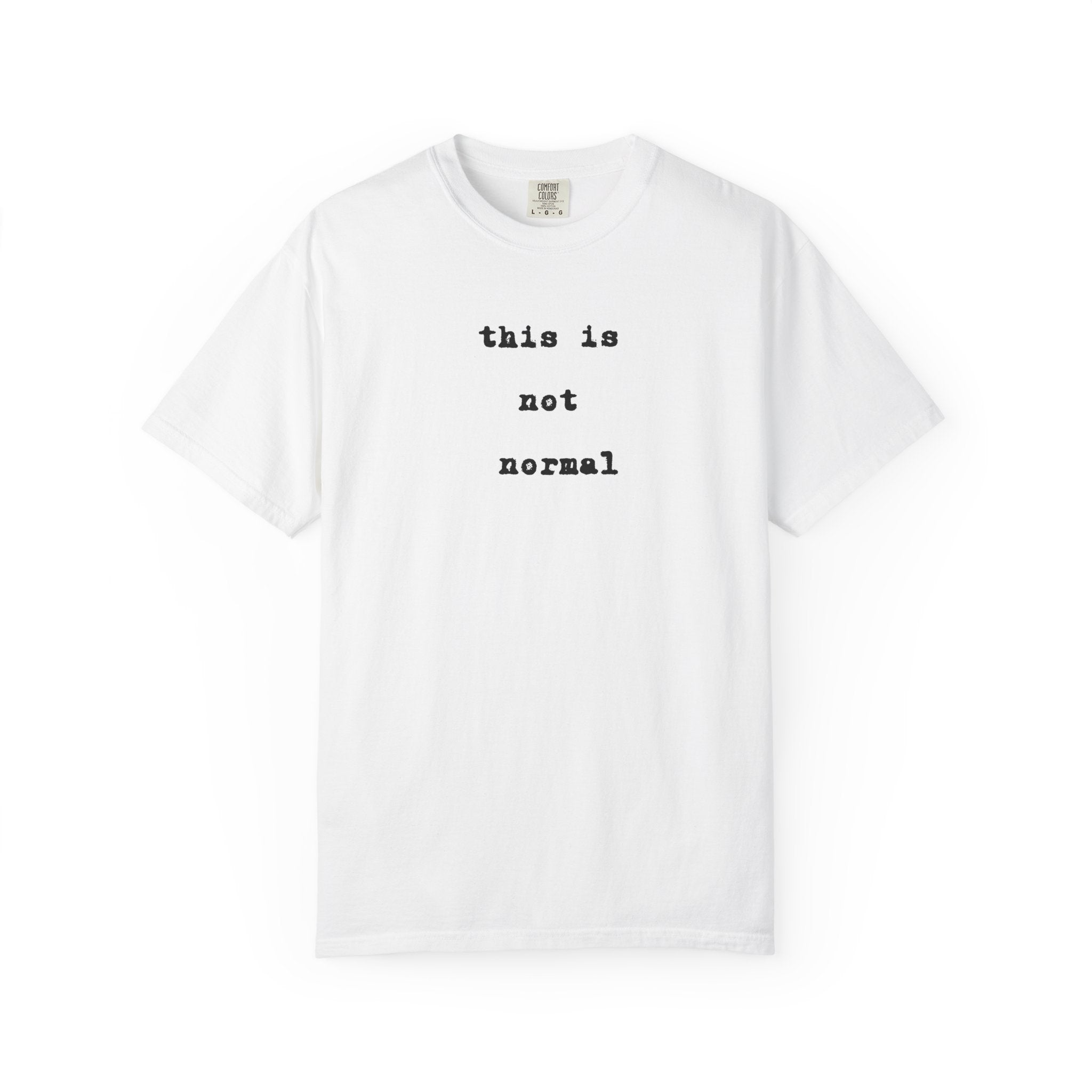 This is not normal Minimalist Statement Comfort Colors Tee - Mutantur Labs LLC