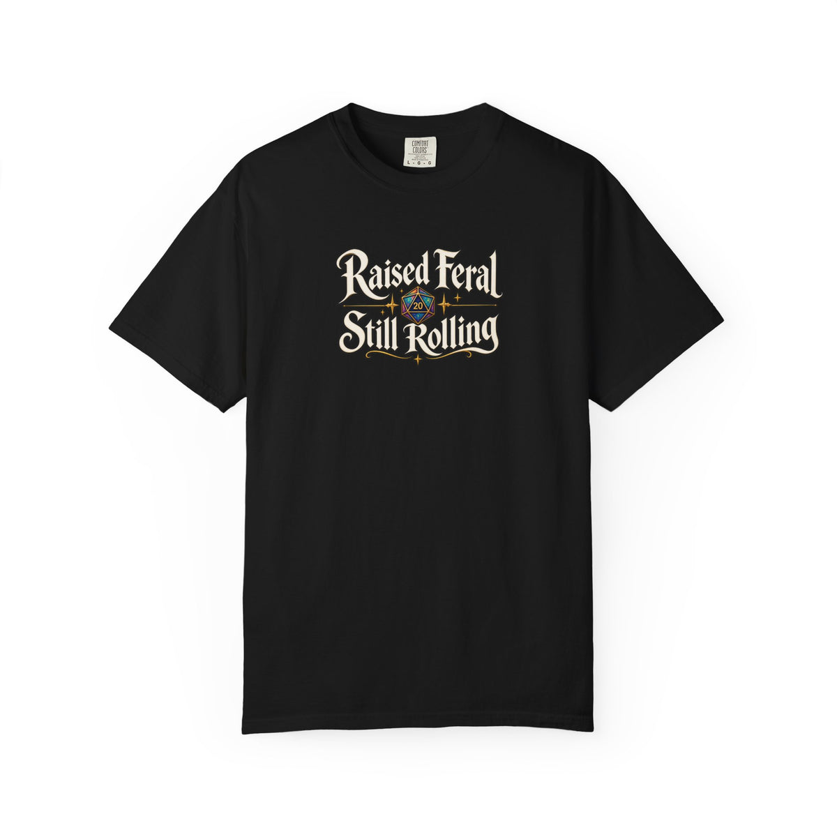 A black graphic T-shirt  that features the text 'Raised Feral Still Rolling' with a colorful 20-sided die graphic in the center against a white background