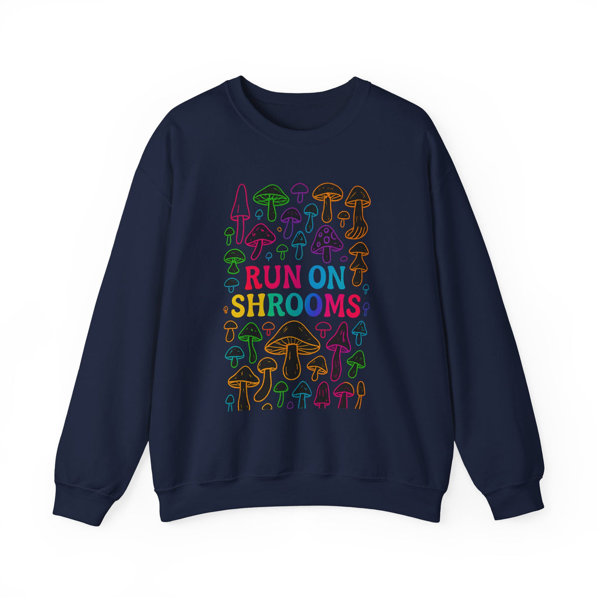 A navy blue crewneck sweatshirt featuring a colorful graphic print of stylized mushrooms and the text 'RUN ON SHROOMS' in a rainbow gradient, displayed on a clean white background.