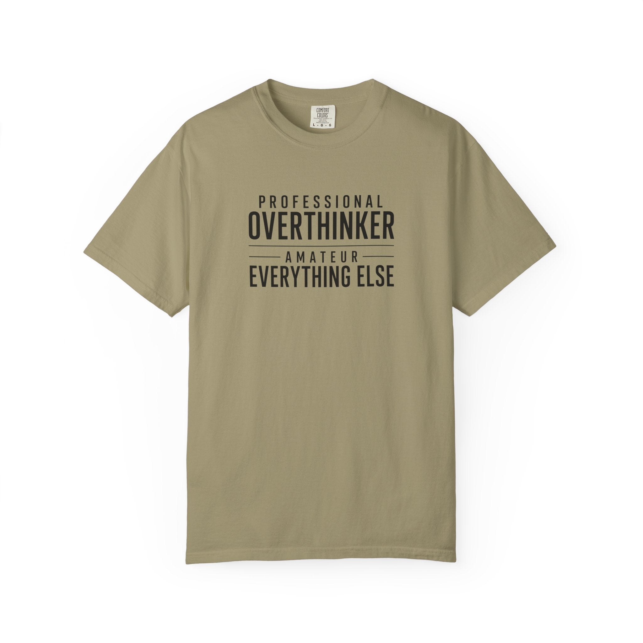 A khaki short sleeved t shirt with the words Professional Overthinker, Amateur Everything Else.