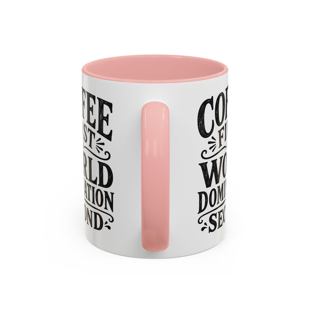 "Coffee First, World Domination Second" Accent Ceramic Mug 11 oz