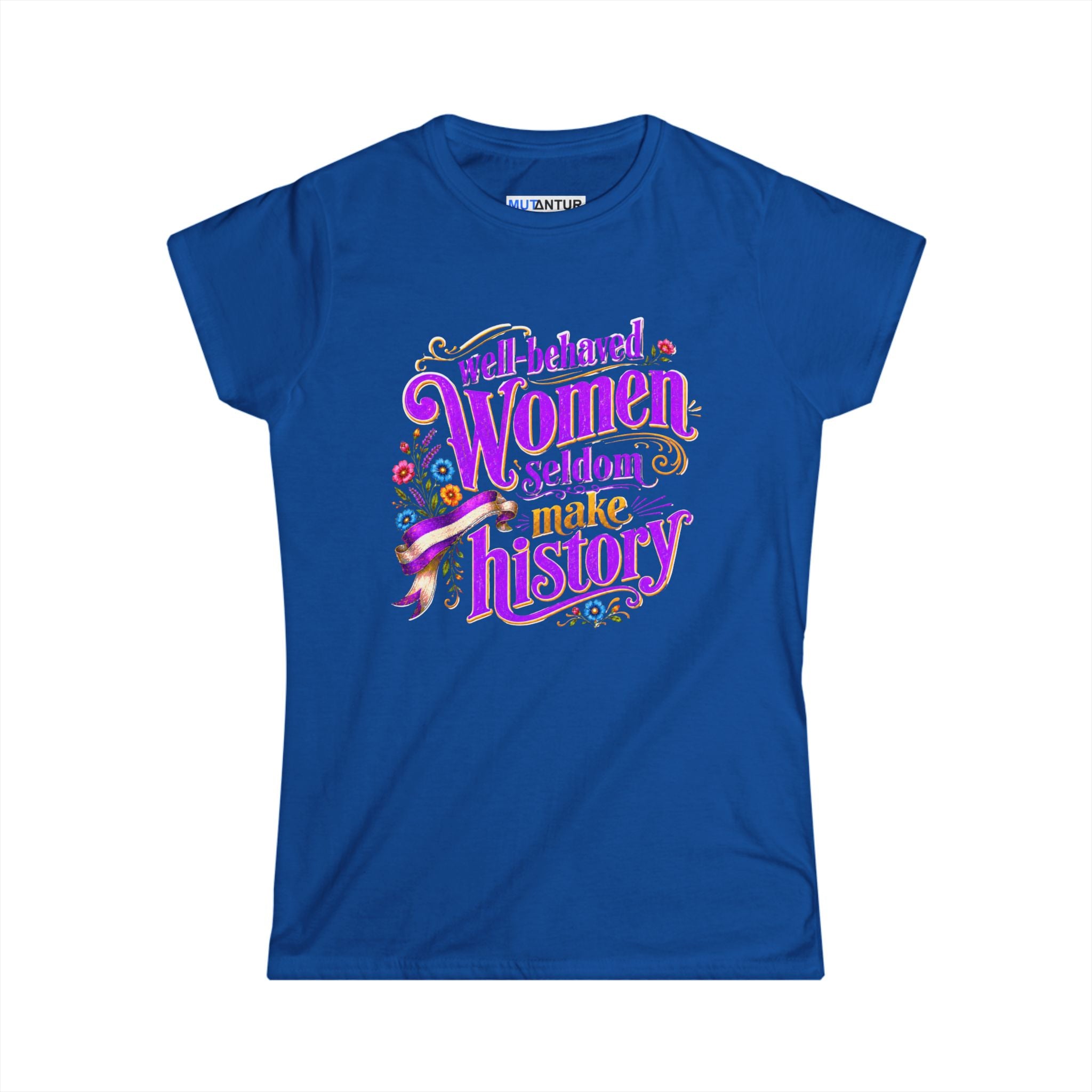 blue Women’s Well-Behaved Women Seldom Make History feminist graphic tee with neon-purple and gold lettering, colorful flowers, and vintage ribbon details