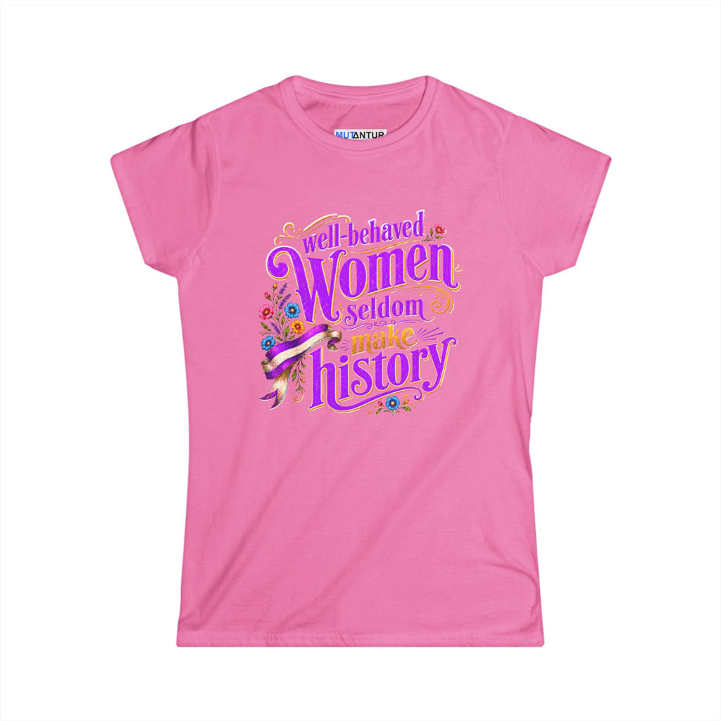 pink Women’s Well-Behaved Women Seldom Make History feminist graphic tee with neon-purple and gold lettering, colorful flowers, and vintage ribbon details