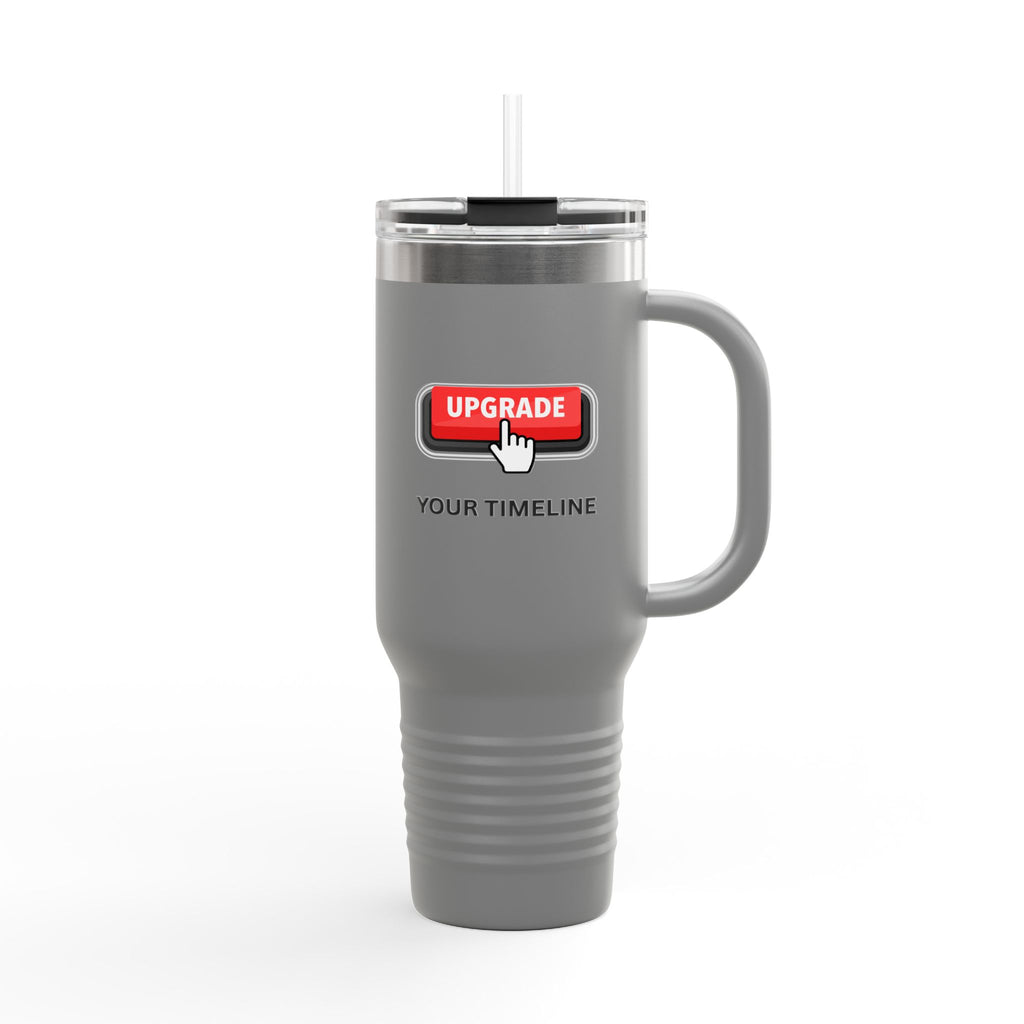 Upgrade Your Timeline 40oz Travel Mug — This Timeline Is Temporary Insulated Tumbler - Mutantur Labs LLC