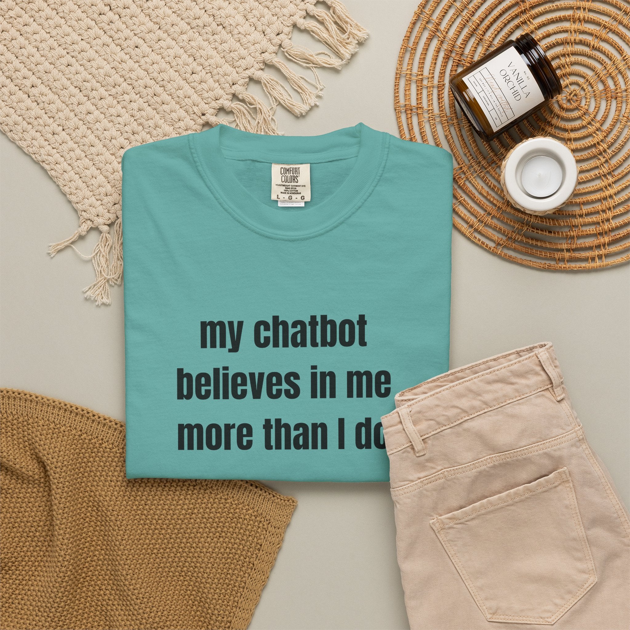 My Chatbot Believes In Me More Than I do T-Shirt — Funny AI Tech Comfort Colors Tee