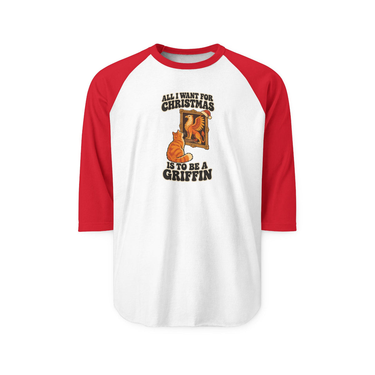 A 3/4 sleeve raglan baseball t-shirt with a white body and red sleeves, featuring a graphic print of an orange cat in a gold frame with the text 'ALL I WANT FOR CHRISTMAS IS TO BE A GRIFFIN'.