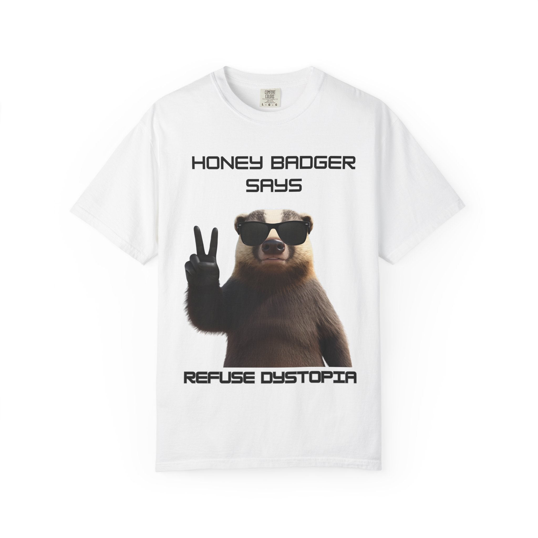 Honey Badger Refuses Dystopia T-Shirt — Funny Defiant Graphic Tee - Mutantur Labs LLC