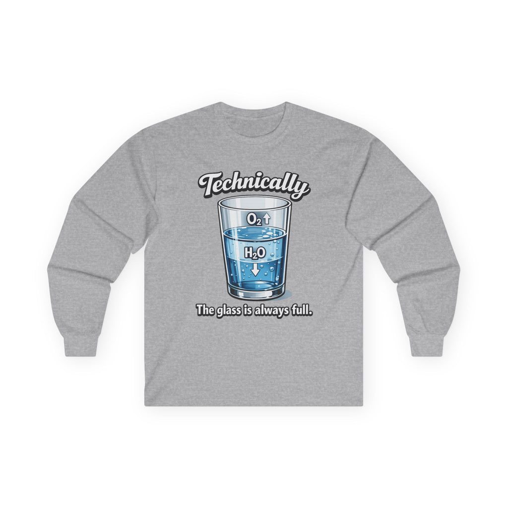 Technically the Glass Is Always Full Long Sleeve Tee — Science H2O Humor Shirt - Mutantur Labs LLC