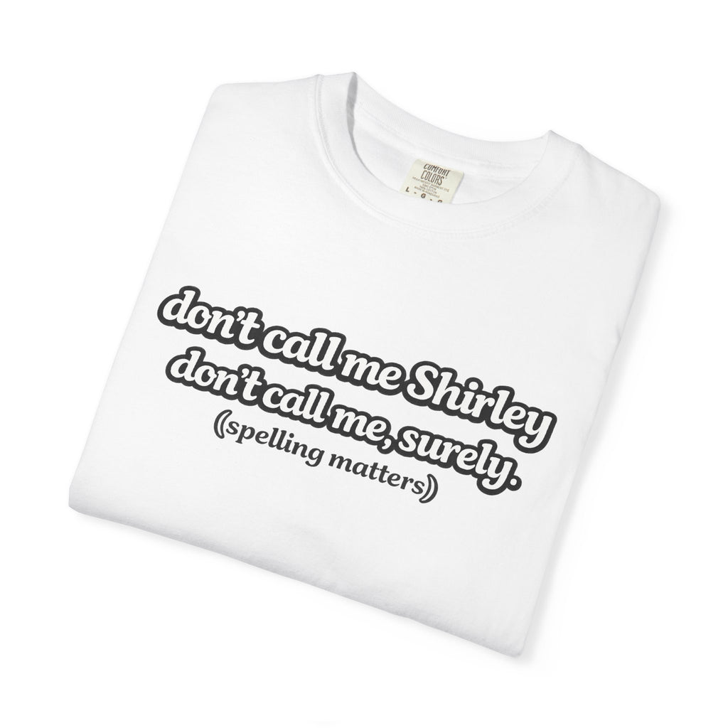 Don’t Call Me Shirley T-Shirt — Funny Movie Quote Grammar Pun Tee - Mutantur Labs LLC