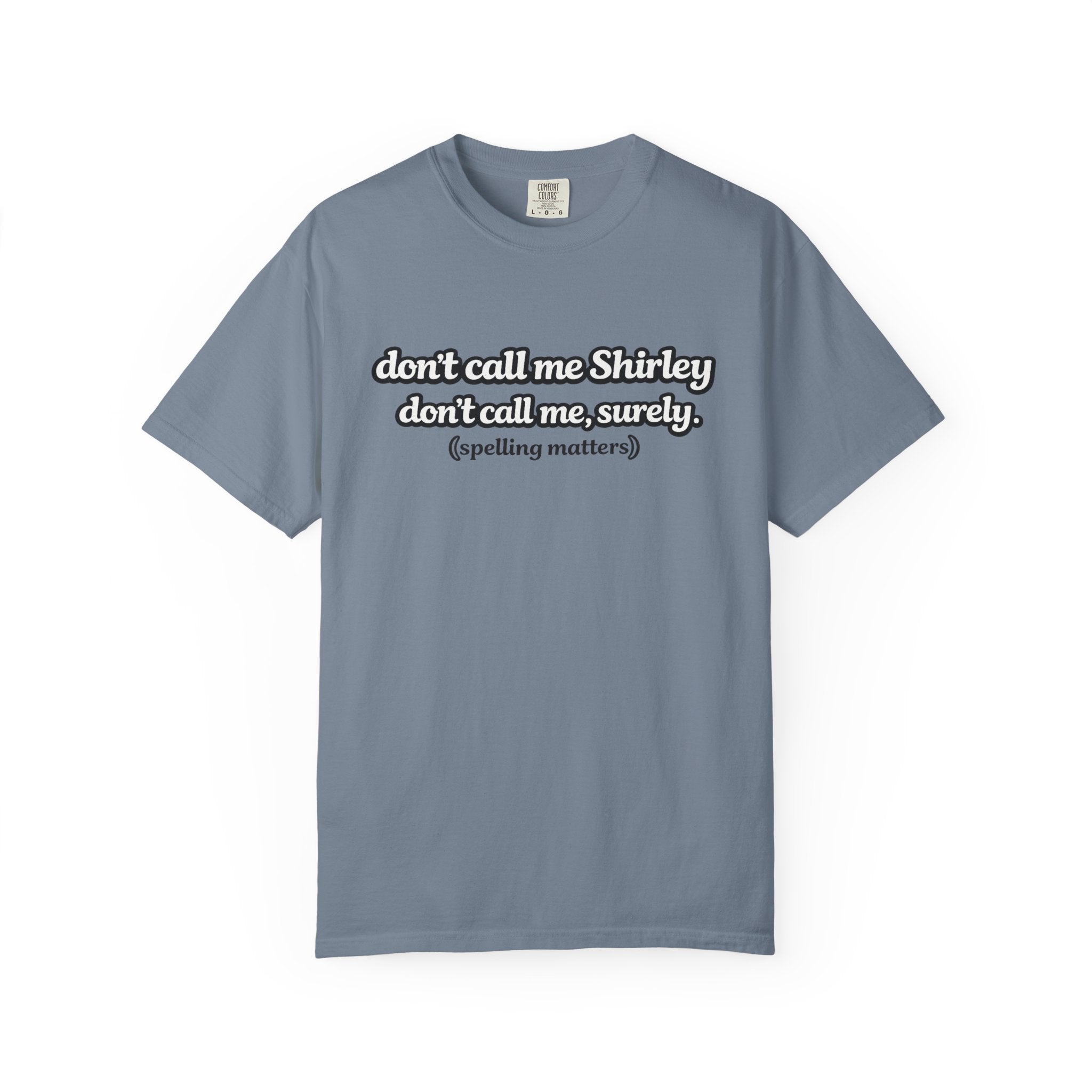Don’t Call Me Shirley T-Shirt — Funny Movie Quote Grammar Pun Tee - Mutantur Labs LLC