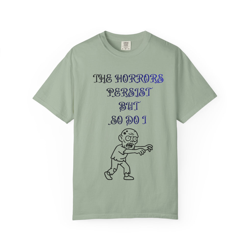 The Horrors Persist But So Do I Zombie Comfort Colors Tee - Mutantur Labs LLC